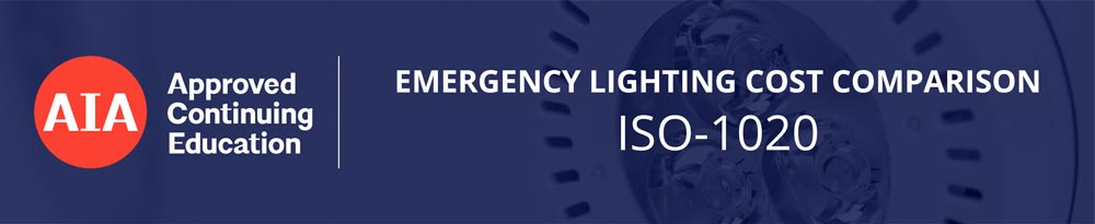 AIA Approved Continuing Education - Emergency Lighting Cost Comparison - ISO-1020